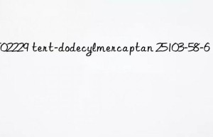 mt02229 tert-dodecylmercaptan 25103-58-6