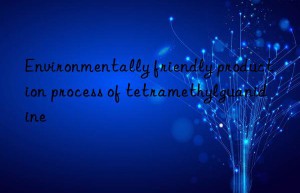 Environmentally friendly production process of tetramethylguanidine