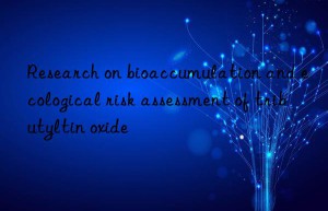 research on bioaccumulation and ecological risk assessment of tributyltin oxide