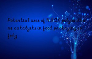 potential uses of niax polyurethane catalysts in food packaging safety