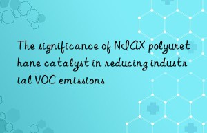 the significance of niax polyurethane catalyst in reducing industrial voc emissions