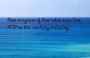 new progress of low-odor reactive 9727 in the coating industry