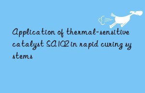 application of thermal-sensitive catalyst sa102 in rapid curing systems
