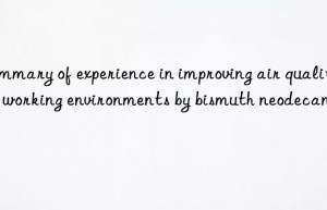 summary of experience in improving air quality in working environments by bismuth neodecanoate