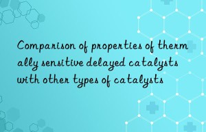 comparison of properties of thermally sensitive delayed catalysts with other types of catalysts