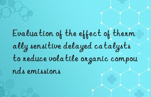 evaluation of the effect of thermally sensitive delayed catalysts to reduce volatile organic compounds emissions