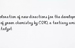 exploration of new directions for the development of green chemistry by cs90, a tertiary amine catalyst