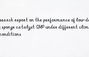 research report on the performance of low-density sponge catalyst smp under different climatic conditions