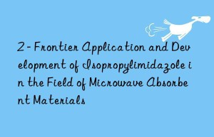 2 – frontier application and development of isopropylimidazole in the field of microwave absorbent materials