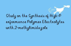 study on the synthesis of high-performance polymer electrolytes with 2-methylimidazole