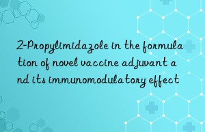 2-propylimidazole in the formulation of novel vaccine adjuvant and its immunomodulatory effect