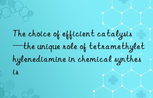 the choice of efficient catalysis—the unique role of tetramethylethylenediamine in chemical synthesis
