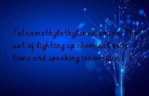 tetramethylethylenediamine: the art of lighting up chemical reactions and sparking innovation