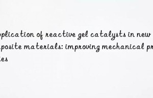 Application of reactive gel catalysts in new composite materials: improving mechanical properties