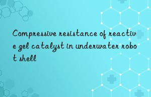 Compressive resistance of reactive gel catalyst in underwater robot shell