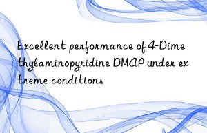 excellent performance of 4-dimethylaminopyridine dmap under extreme conditions
