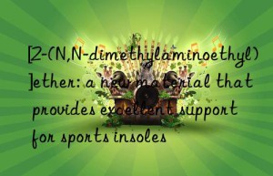 [2-(n,n-dimethylaminoethyl)]ether: a new material that provides excellent support for sports insoles