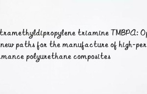 tetramethyldipropylene triamine tmbpa: opening new paths for the manufacture of high-performance polyurethane composites