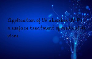 application of uv absorber uv-p in surface treatment of medical devices