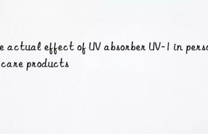the actual effect of uv absorber uv-1 in personal care products