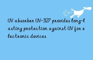 uv absorber uv-327 provides long-lasting protection against uv for electronic devices
