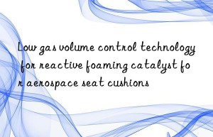 low gas volume control technology for reactive foaming catalyst for aerospace seat cushions