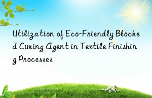 utilization of eco-friendly blocked curing agent in textile finishing processes