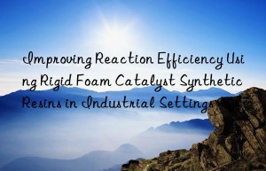 improving reaction efficiency using rigid foam catalyst synthetic resins in industrial settings