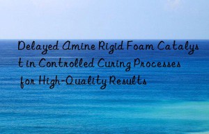 delayed amine rigid foam catalyst in controlled curing processes for high-quality results