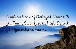 applications of delayed amine rigid foam catalyst in high-density polyurethane foams