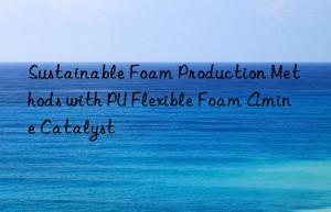 sustainable foam production methods with pu flexible foam amine catalyst