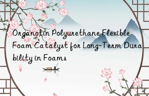 organotin polyurethane flexible foam catalyst for long-term durability in foams