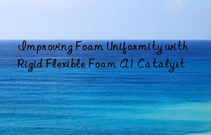 improving foam uniformity with rigid flexible foam a1 catalyst