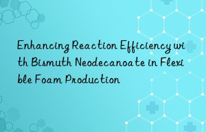 enhancing reaction efficiency with bismuth neodecanoate in flexible foam production