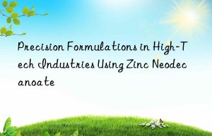 precision formulations in high-tech industries using zinc neodecanoate