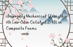 improving mechanical strength with low-odor catalyst z-131 in composite foams