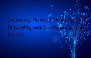 enhancing thermal stability and durability with low-odor catalyst z-131
