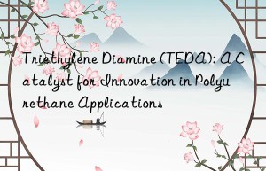 triethylene diamine (teda): a catalyst for innovation in polyurethane applications