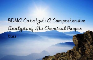 bdma catalyst: a comprehensive analysis of its chemical properties