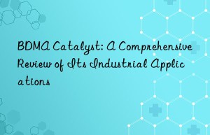 bdma catalyst: a comprehensive review of its industrial applications