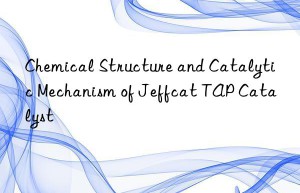 Chemical Structure and Catalytic Mechanism of Jeffcat TAP Catalyst