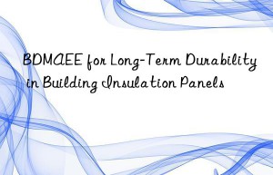 bdmaee for long-term durability in building insulation panels