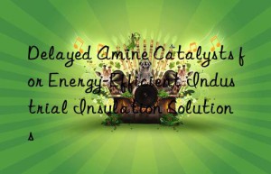 delayed amine catalysts for energy-efficient industrial insulation solutions