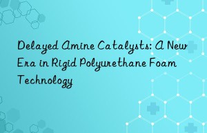delayed amine catalysts: a new era in rigid polyurethane foam technology