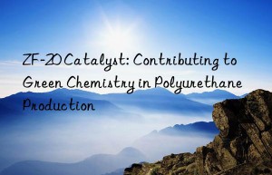 zf-20 catalyst: contributing to green chemistry in polyurethane production