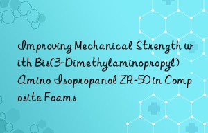 improving mechanical strength with bis(3-dimethylaminopropyl) amino isopropanol zr-50 in composite foams