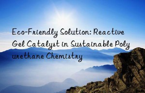 eco-friendly solution: reactive gel catalyst in sustainable polyurethane chemistry