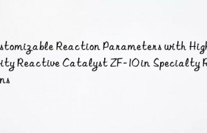 customizable reaction parameters with high-activity reactive catalyst zf-10 in specialty resins
