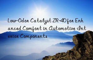 low-odor catalyst zr-40 for enhanced comfort in automotive interior components