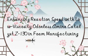 Enhancing Reaction Speed with Low-Viscosity Odorless Amine Catalyst Z-130 in Foam Manufacturing